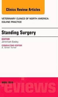 bokomslag Standing Surgery, An Issue of Veterinary Clinics of North America: Equine Practice