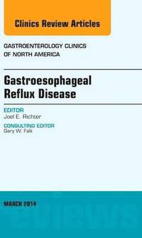 bokomslag Gastroesophageal Reflux Disease, An issue of Gastroenterology Clinics of North America