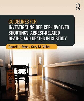 Darrell L. Ross, Gary M. Vilke - Guidelines for Investigating Officer-Involved Shootings, Arrest-Related Deaths, and Deaths in Custody, Häftad