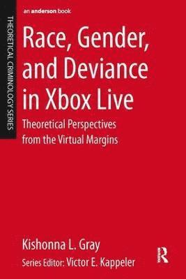 bokomslag Race, Gender, and Deviance in Xbox Live: Theoretical Perspectives from the Virtual Margins