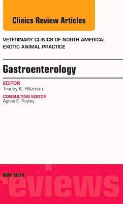 Gastroenterology, An Issue of Veterinary Clinics of North America: Exotic Animal Practice 1