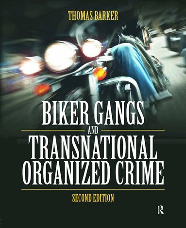 Thomas Barker - Biker Gangs and Transnational Organized Crime, Häftad