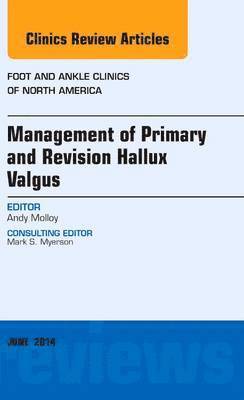 Management of Primary and Revision Hallux Valgus, An issue of Foot and Ankle Clinics of North America 1