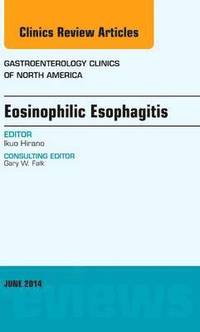 bokomslag Eosinophilic Esophagitis, An issue of Gastroenterology Clinics of North America