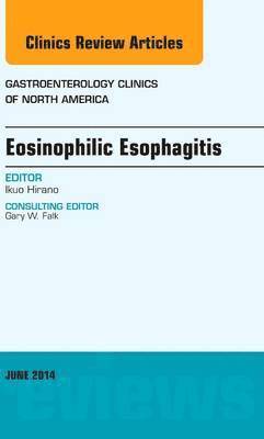 bokomslag Eosinophilic Esophagitis, An issue of Gastroenterology Clinics of North America