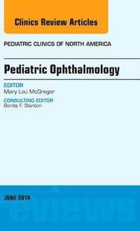 bokomslag Pediatric Ophthalmology, An Issue of Pediatric Clinics