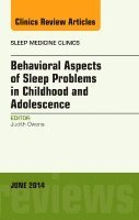 Judith Owens - Behavioral Aspects of Sleep Problems in Childhood and Adolescence, An Issue of Sleep Medicine Clinics, Inbunden