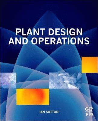 Ian Sutton - Plant Design and Operations, Inbunden