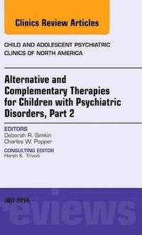 bokomslag Alternative and Complementary Therapies for Children with Psychiatric Disorders, Part 2, An Issue of Child and Adolescent Psychiatric Clinics of North America