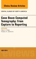 Dale A. Miles - Cone Beam Computed Tomography: From Capture to Reporting, An Issue of Dental Clinics of North America, Inbunden