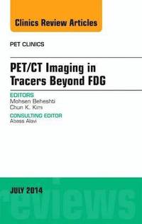 bokomslag PET/CT Imaging in Tracers Beyond FDG, An Issue of PET Clinics