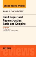 Jin Bo Tang - Hand Repair and Reconstruction: Basic and Complex, An Issue of Clinics in Plastic Surgery, Inbunden