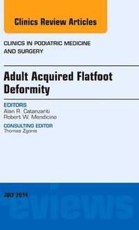 bokomslag Adult Acquired Flatfoot Deformity, An Issue of Clinics in Podiatric Medicine and Surgery