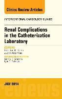 bokomslag Renal Complications in the Catheterization Laboratory, An Issue of Interventional Cardiology Clinics