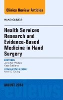 Jennifer Waljee - Health Services Research and Evidence-Based Medicine in Hand Surgery, An Issue of Hand Clinics, Inbunden