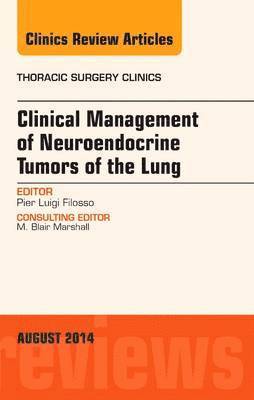 bokomslag Clinical Management of Neuroendocrine Tumors of the Lung, An Issue of Thoracic Surgery Clinics
