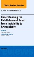 Alexander Meininger - Understanding the Patellofemoral Joint: From Instability to Arthroplasty; An Issue of Clinics in Sports Medicine, Inbunden