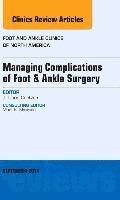 bokomslag Managing Complications of Foot and Ankle Surgery, An issue of Foot and Ankle Clinics of North America