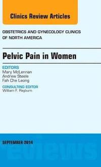 bokomslag Pelvic Pain in Women, An Issue of Obstetrics and Gynecology Clinics