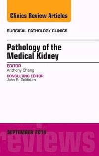 bokomslag Pathology of the Medical Kidney, An Issue of Surgical Pathology Clinics