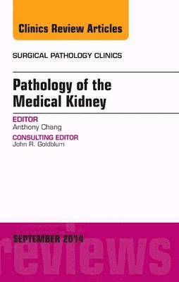 bokomslag Pathology of the Medical Kidney, An Issue of Surgical Pathology Clinics