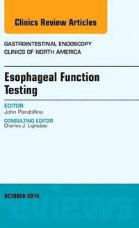 bokomslag Esophageal Function Testing, An Issue of Gastrointestinal Endoscopy Clinics