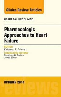 bokomslag Pharmacologic Approaches to Heart Failure, An Issue of Heart Failure Clinics