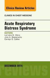 bokomslag Acute Respiratory Distress Syndrome, An Issue of Clinics in Chest Medicine