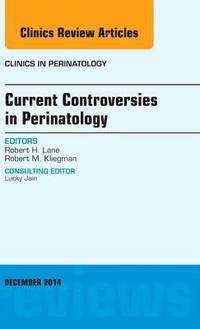 bokomslag Current Controversies in Perinatology, An Issue of Clinics in Perinatology