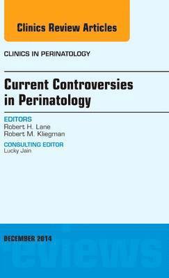 Robert H. Lane, Robert H Lane - Current Controversies in Perinatology, An Issue of Clinics in Perinatology, Inbunden