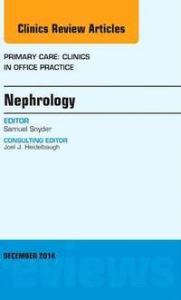 bokomslag Nephrology, An Issue of Primary Care: Clinics in Office Practice