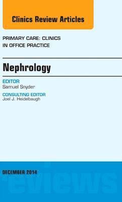 Samuel Snyder - Nephrology, An Issue of Primary Care: Clinics in Office Practice, Inbunden