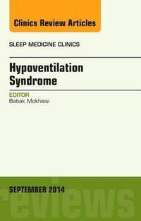 bokomslag Sleep Hypoventilation: A State-of-the-Art Overview, An Issue of Sleep Medicine Clinics