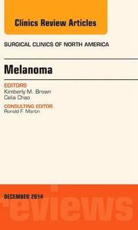 bokomslag Melanoma, An Issue of Surgical Clinics