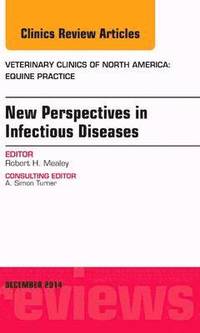bokomslag New Perspectives in Infectious Diseases, An Issue of Veterinary Clinics of North America: Equine Practice