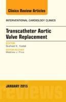 bokomslag Transcatheter Aortic Valve Replacement, An Issue of Interventional Cardiology Clinics