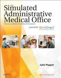 The Simulated Administrative Medical Office: Practicum Skills for Medical Assistants Powered by Simchart for the Medical Office 1