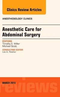 bokomslag Anesthetic Care for Abdominal Surgery, An Issue of Anesthesiology Clinics