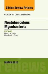 bokomslag Nontuberculous Mycobacteria, An Issue of Clinics in Chest Medicine