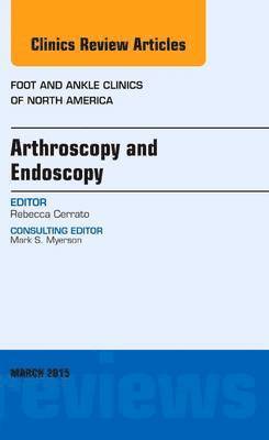 Arthroscopy and Endoscopy, An issue of Foot and Ankle Clinics of North America 1