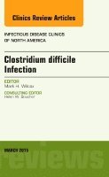 Mark H. Wilcox, Mark H Wilcox - Clostridium difficile Infection, An Issue of Infectious Disease Clinics of North America, Inbunden