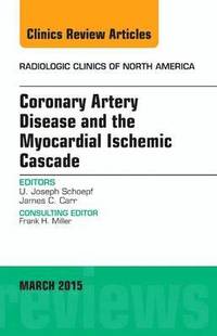 bokomslag Coronary Artery Disease and the Myocardial Ischemic Cascade, An Issue of Radiologic Clinics of North America