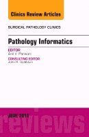 Anil V. Parwani - Pathology Informatics, An Issue of Surgical Pathology Clinics, Inbunden