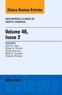 bokomslag Volume 46, Issue 2, An Issue of Orthopedic Clinics