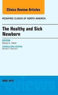 bokomslag The Healthy and Sick Newborn, An Issue of Pediatric Clinics