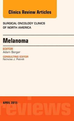 bokomslag Melanoma, An Issue of Surgical Oncology Clinics of North America