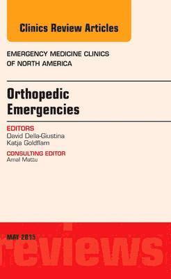 David Della-Giustina - Orthopedic Emergencies, An Issue of Emergency Medicine Clinics of North America, Inbunden