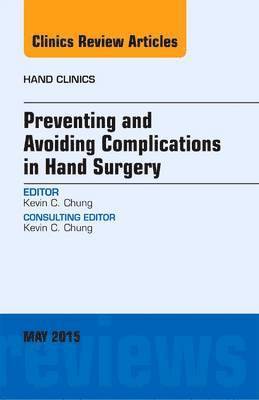 bokomslag Preventing and Avoiding Complications in Hand Surgery, An Issue of Hand Clinics
