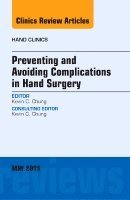 Kevin C. Chung, Kevin C Chung - Preventing and Avoiding Complications in Hand Surgery, An Issue of Hand Clinics, Inbunden