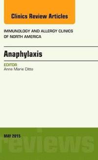bokomslag Anaphylaxis, An Issue of Immunology and Allergy Clinics of North America